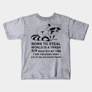 Born To Steal World Is A Trash - Raccoon Meme Kids T-Shirt